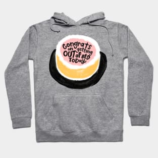 Got Out Of Bed Today? Here's A Cake! Hoodie